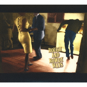 ラフ&ロウディ・ウェイズ ボブ・ディラン